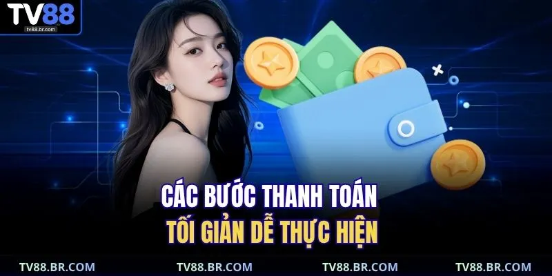 Các bước thanh toán tối giản dễ thực hiện 