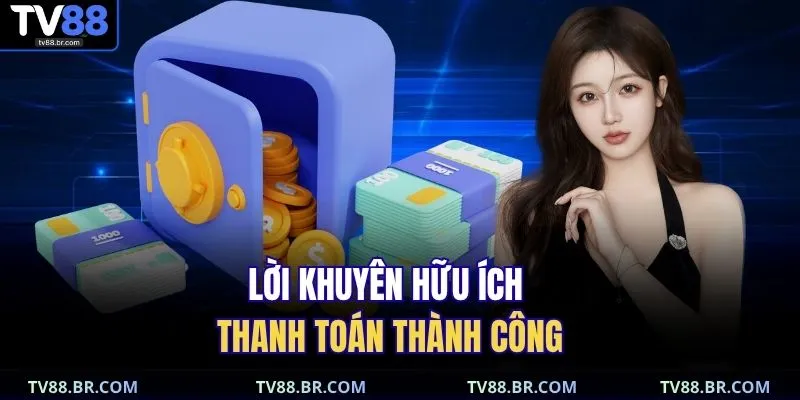 Lời khuyên hữu ích thanh toán thành công 